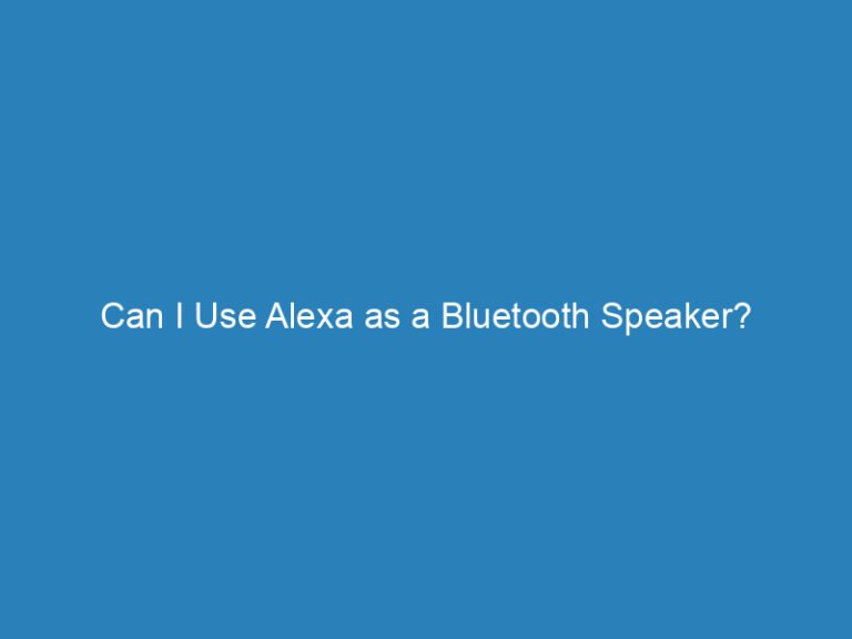 Can I Use Alexa as a Bluetooth Speaker? Everything You Need to Know