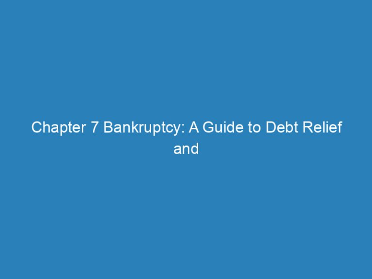 Chapter 7 Bankruptcy: A Guide to Debt Relief and Fresh Financial Starts