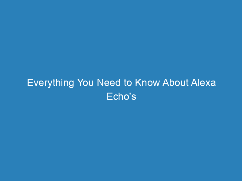 Everything You Need to Know About Alexa Echo’s Bluetooth Capability