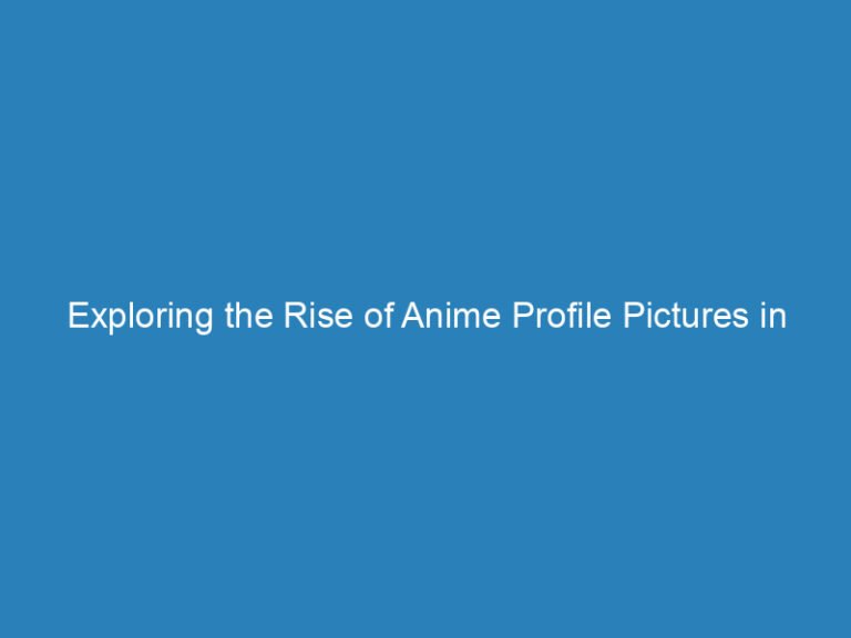 Exploring the Rise of Anime Profile Pictures in Online Communities