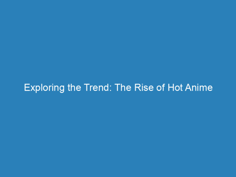 Exploring the Trend: The Rise of Hot Anime Profile Pictures