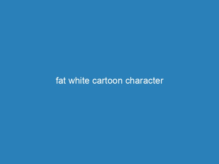 fat white cartoon character