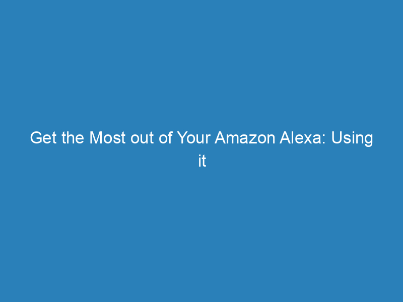 Get the Most out of Your Amazon Alexa: Using it as a Speaker