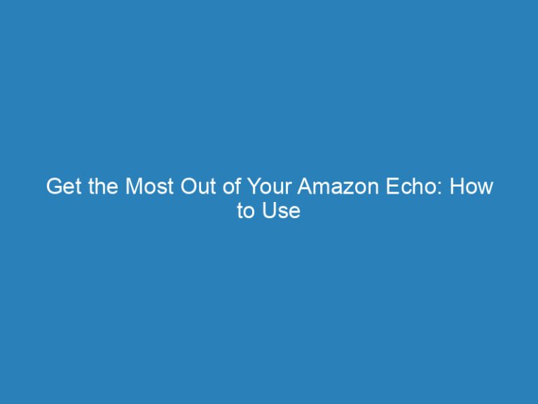 Get the Most Out of Your Amazon Echo: How to Use it as a Bluetooth Speaker