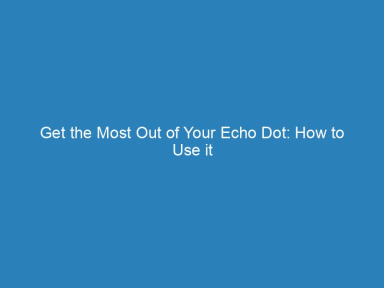 Get the Most Out of Your Echo Dot: How to Use it as a Speaker