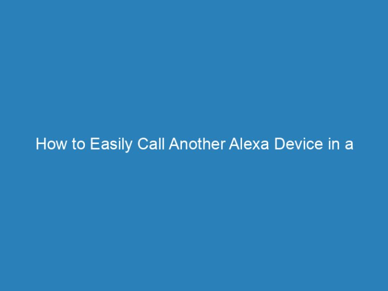 How to Easily Call Another Alexa Device in a Different Location