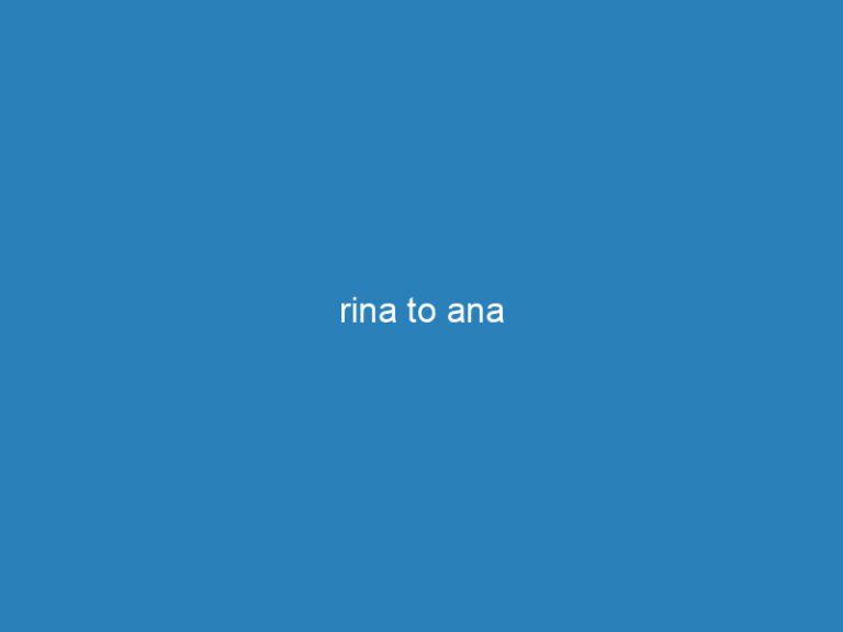 rina to ana