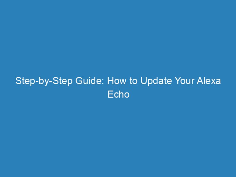 Step-by-Step Guide: How to Update Your Alexa Echo Dot