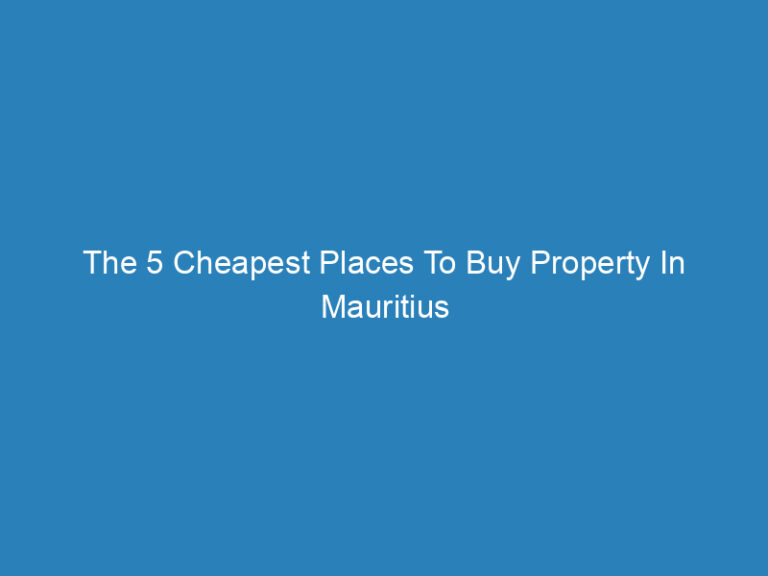 The 5 Cheapest Places To Buy Property In Mauritius