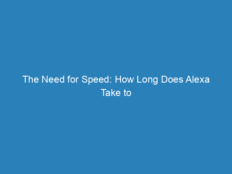 The Need for Speed: How Long Does Alexa Take to Update?