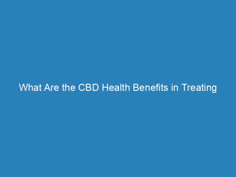 What Are the CBD Health Benefits in Treating Cancer?