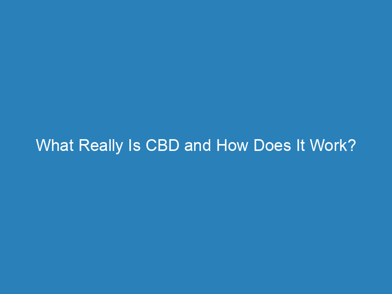 What Really Is CBD and How Does It Work?