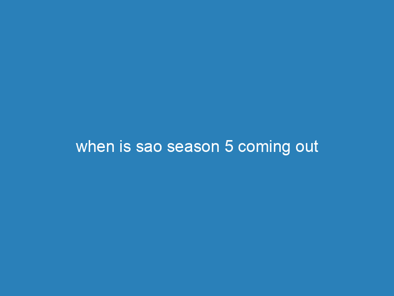 when is sao season 5 coming out